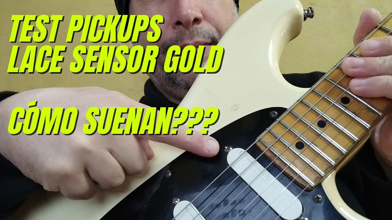TEST pickups LACE SENSOR GOLD (Cómo suenan??)