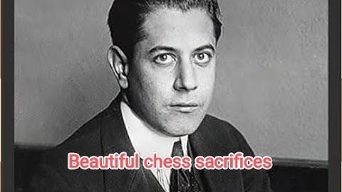 Jose raul capablanca | beautiful chess sacrifices