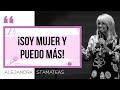 "¡Soy mujer y puedo más!" Por Alejandra Stamateas