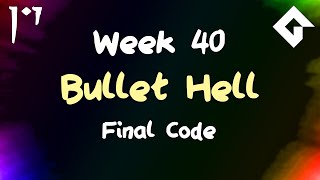 Bullet Hell - Week 40 - The Last Video In Which I Touch The Code
