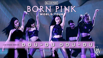 BLACKPINK - DDU-DU DDU-DU (Live Studio Version) [Born Pink Tour]