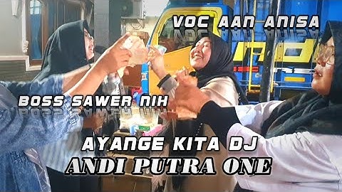 ANDI PUTRA 1 Ayange Kita DJ Voc Aan Anisa Edisi Latihan Tgl 28 Juli 2025