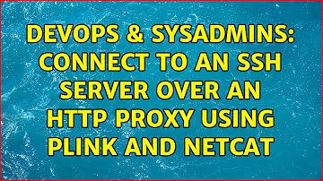 DevOps & SysAdmins: Connect to an SSH server over an HTTP proxy using plink and netcat