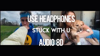 Ariana Grande & Justin Bieber - Stuck with U (8D AUDIO) 🎧