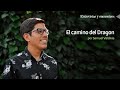 El camino del dragón - Entrevistas con Samuel Valdivia