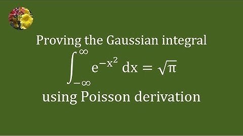 Gaussian Integral (proving using Poisson derivation) (Mis-1379)