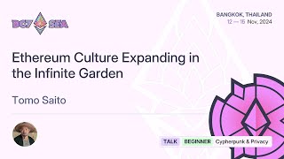 Details Ethereum Culture Expanding in the Infinite Garden by Tomo Saito | Devcon SEA Update