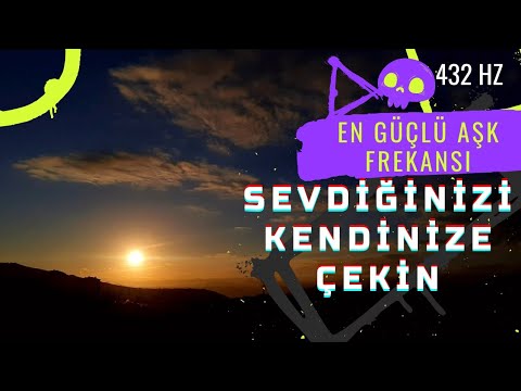 EN GÜÇLÜ AŞK FREKANSI / SEVDİĞİNİZİ KENDİNİZE ÇEKİN 432hz