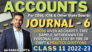 Class 11 ACCOUNTS (2022-23) : Journal - 6 | Charity, Free Sample, Drawings, Loss by Fire or Theft