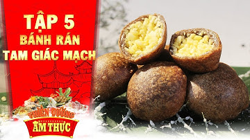 Thiên đường ẩm thực 3 | Tập 5: Bánh rán tam giác mạch | Bánh Việt
