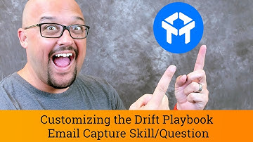 Drift Chat Tutorial: Customizing the Drift Playbook Email Capture Skill / Question