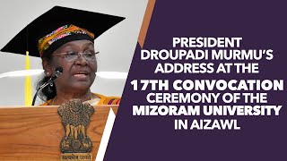 President Murmu’s address at the 17th convocation ceremony of the Mizoram University in Aizawl