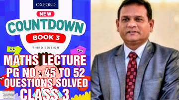 COUNTDOWN BOOK 3, CLASS 3, PG NO :45 TO 52 QUESTIONS SOLVED WITH EXPLANATION. (CAL PAK).