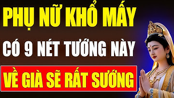✨ Phụ Nữ Khổ Mấy, Nếu Có 9 Nét Tướng Này Về Già Sẽ Rất Sướng | Triết Lý Nhân Tướng Học