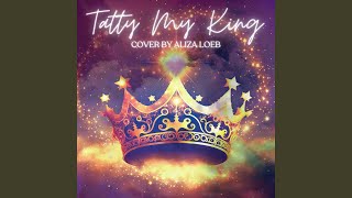 Miniatura de vídeo de "Aliza Loeb - Tatty My King"