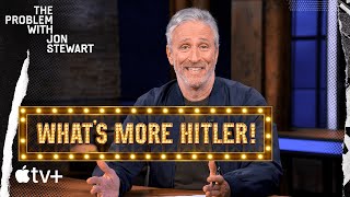 What's More Hitler! | The Problem With Freedom | The Problem With Jon Stewart | Apple TV+