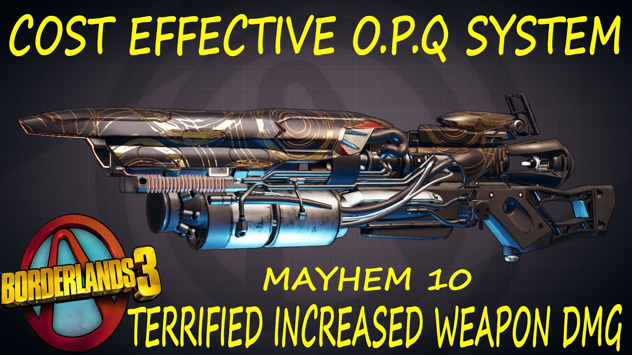 O.p.q. System Bl3 BL3 - LVL 65 - Cost Effective O P Q System - Terrified - Increased Dmg