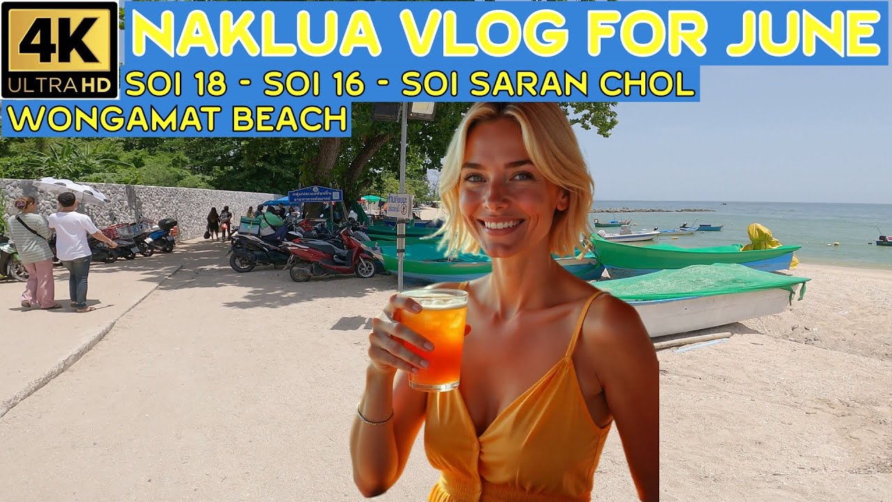 Naklua Vlog for June   Soi 18   Soi 16   Soi Saran Chol   Wongamat Beach   2025 Pattaya Thailand
