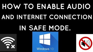 How to enable audio and internet in safe mode in windows 10.
