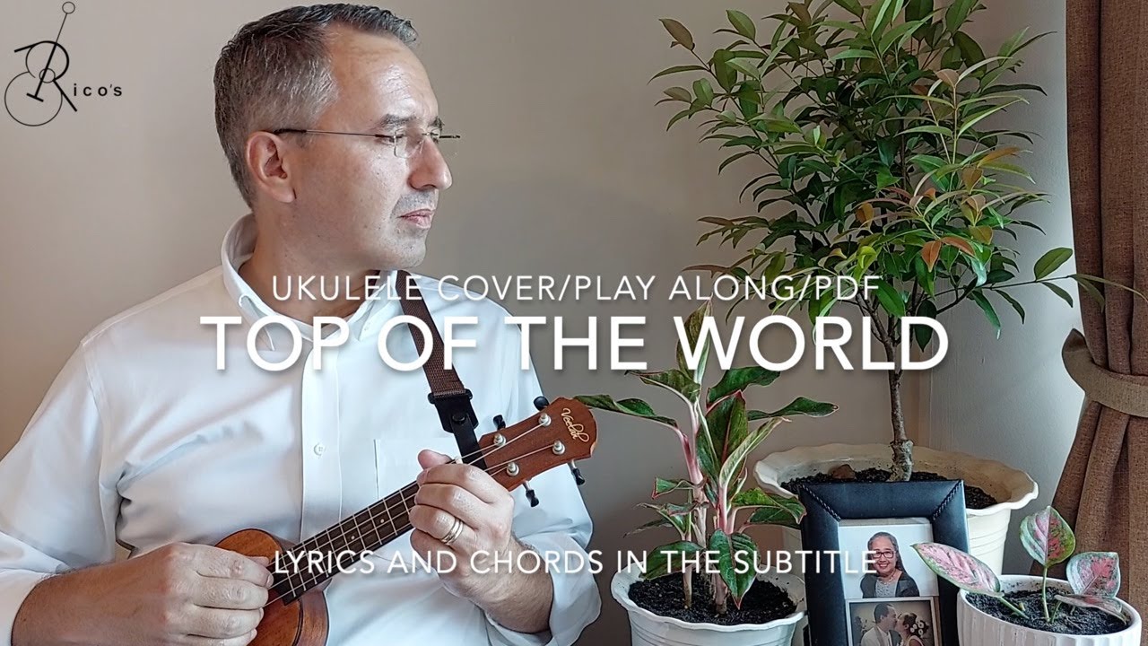 Top Of The World - Ukulele Cover/Play Along/Free PDF