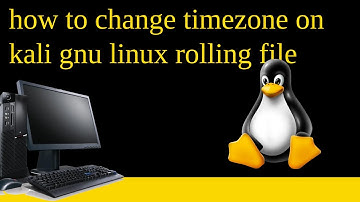 how to change timezone on kali gnu linux rolling file
