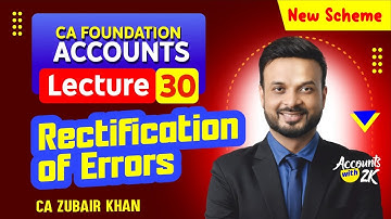 CA Foundation I Lecture 30 I Accounting (100% Syllabus) I New Scheme I CA Zubair Khan
