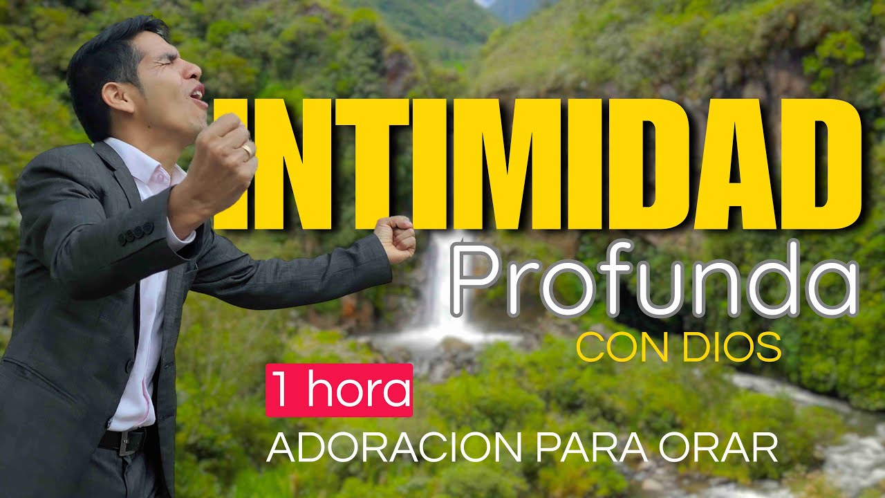 Intimidad Profunda con Dios 1 Hora de Adoración Cristiana para Orar y ...