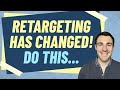 Facebook Ads Retargeting Has Changed! Do This...