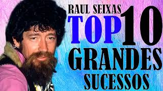 RAUL SEIXAS  TOP 10 GRANDES SUCESSOS