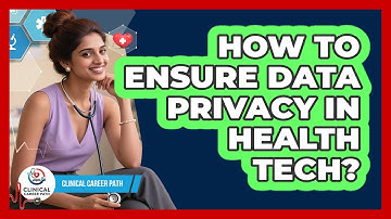 How To Ensure Data Privacy In Health Tech?