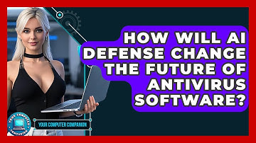 How Will AI Defense Change The Future Of Antivirus Software? - Your Computer Companion
