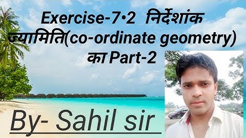 Exercise-7•2 निर्देशांक ज्यामिति(co-ordinate geometry) Part-2,Math point by sahil sir,Bihar Board