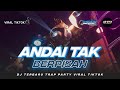 DJ ANDAI TAK BERPISAH TERBARU TRAP PARTY BASS HOREG VIRAL TIKTOK