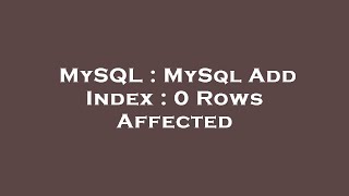 MySQL : MySql Add Index : 0 Rows Affected