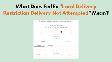 What Does FedEx "Local Delivery Restriction Delivery Not Attempted" Mean?