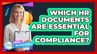 Which HR Documents Are Essential For Compliance?