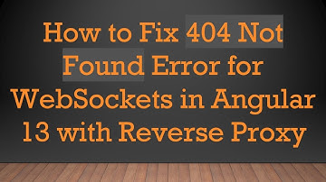 How to Fix 404 Not Found Error for WebSockets in Angular 13 with Reverse Proxy