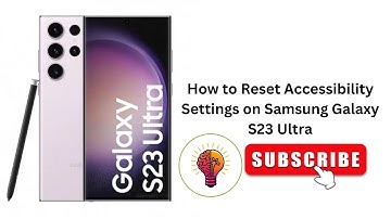 How to Reset Accessibility Settings on Samsung Galaxy S23 Ultra
