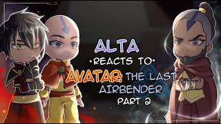 ALTA reacts to Avatar: The Last Airbender | Avatar 2026 | Part 2/2 | Gacha React
