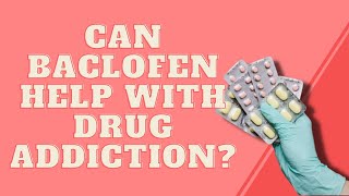 Can Baclofen Help With Drug Addiction? Is Baclofen A Narcotic