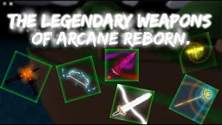 The Legendary Weapons of Arcane Reborn - Arcane Reborn (Roblox)