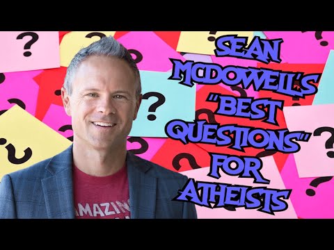 Sean McDowell's "Best Questions" for Atheists
