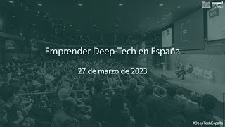 Encuentro presencial «Emprender Deep-Tech en España»