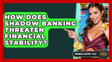 How Does Shadow Banking Threaten Financial Stability? - Financial History Files