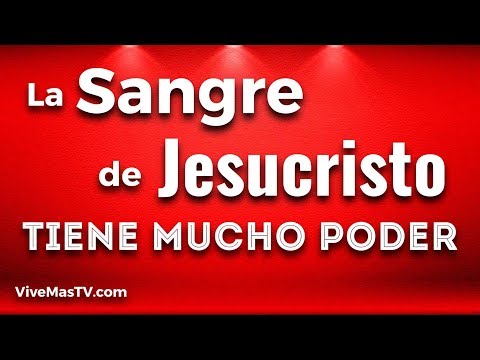 La Sangre de Jesucristo tiene mucho Poder | Vigila de ...