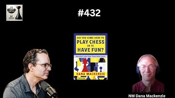 The 5 Keys to Becoming a Chess Master & other Advice and Stories w/ Author NM Dana Mackenzie