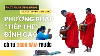 Phương Pháp "TIẾP THỊ" Đỉnh Cao Cách Đây 2600 Năm | Ứng Dụng PHẬT PHÁP Vào Truyền Thông - Marketing