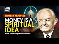 Ernest holmes money is a spiritual idea