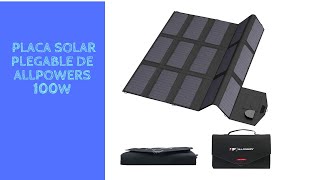 ☀️ Placa solar Allpowers PLEGABLE de 100w by autocaravanista bloguero 920 views 6 months ago 6 minutes, 48 seconds