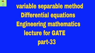 variable separable method Differential equations Engineering mathematics lecture for GATE part-33